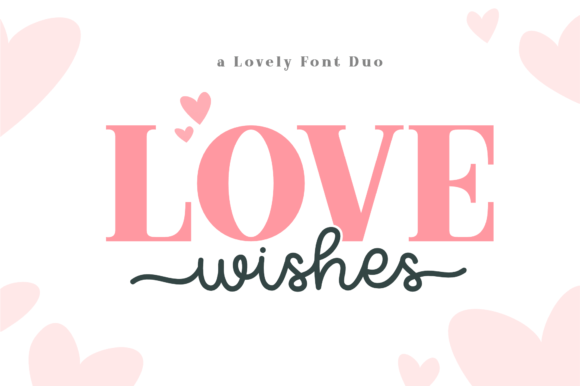 Love Wishes Duo: Integrating a Modern Script and Serif Pair into Your Design Workflow